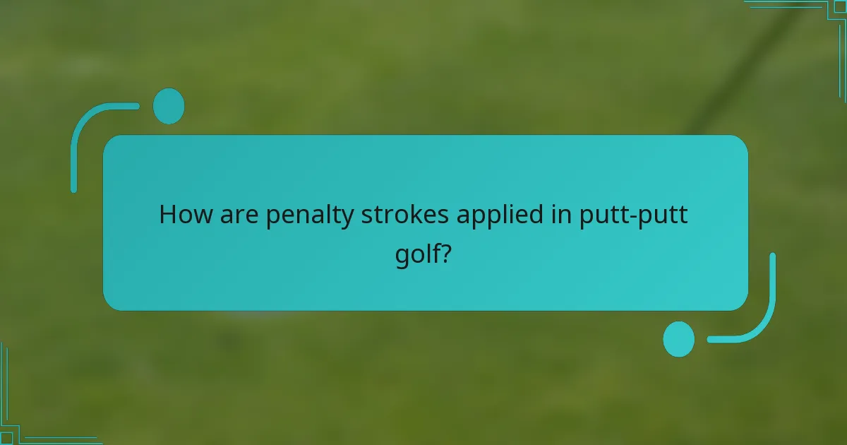 How are penalty strokes applied in putt-putt golf?