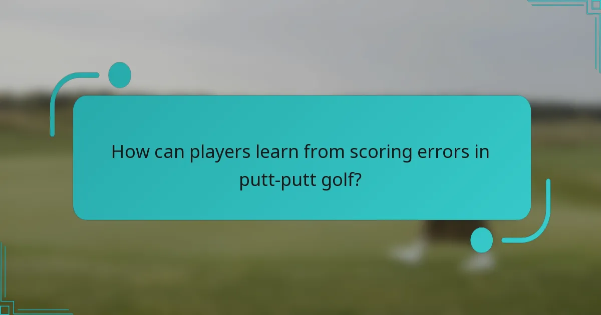 How can players learn from scoring errors in putt-putt golf?