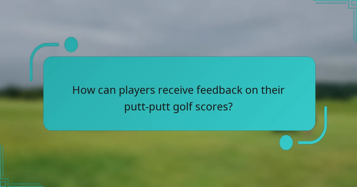 How can players receive feedback on their putt-putt golf scores?