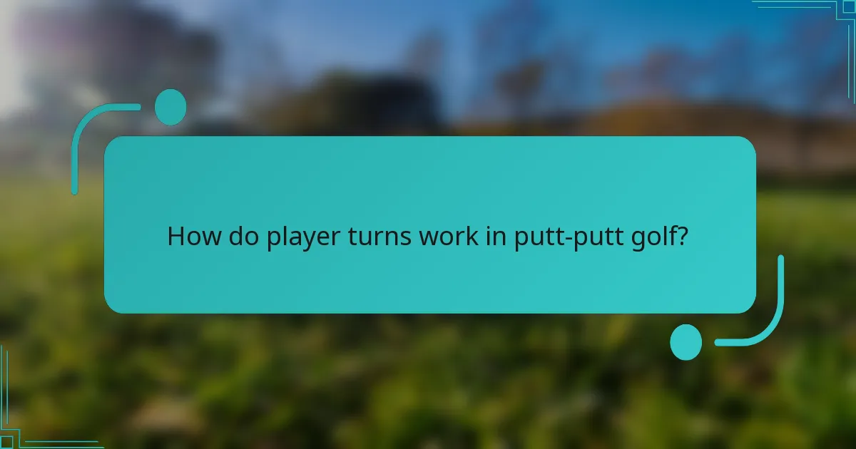 How do player turns work in putt-putt golf?