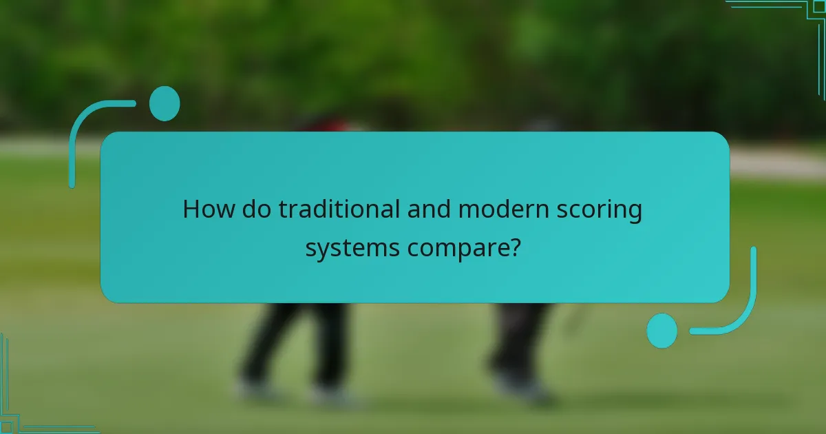 How do traditional and modern scoring systems compare?