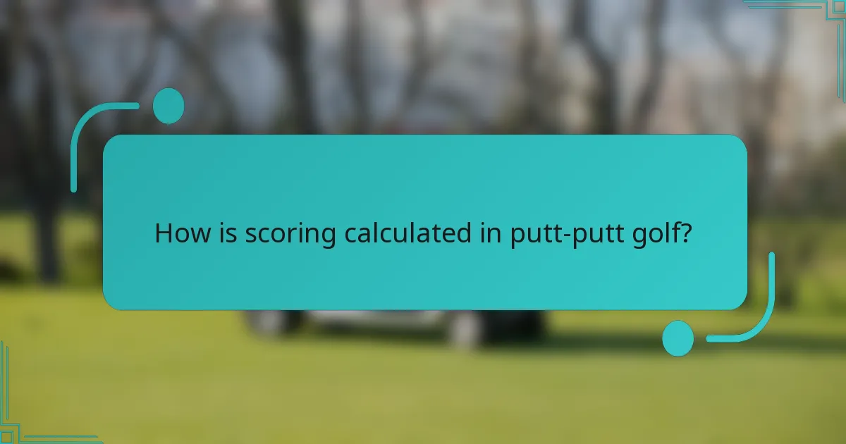How is scoring calculated in putt-putt golf?