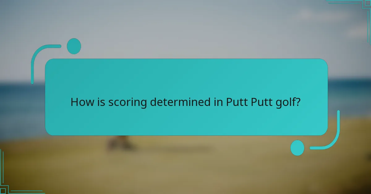 How is scoring determined in Putt Putt golf?
