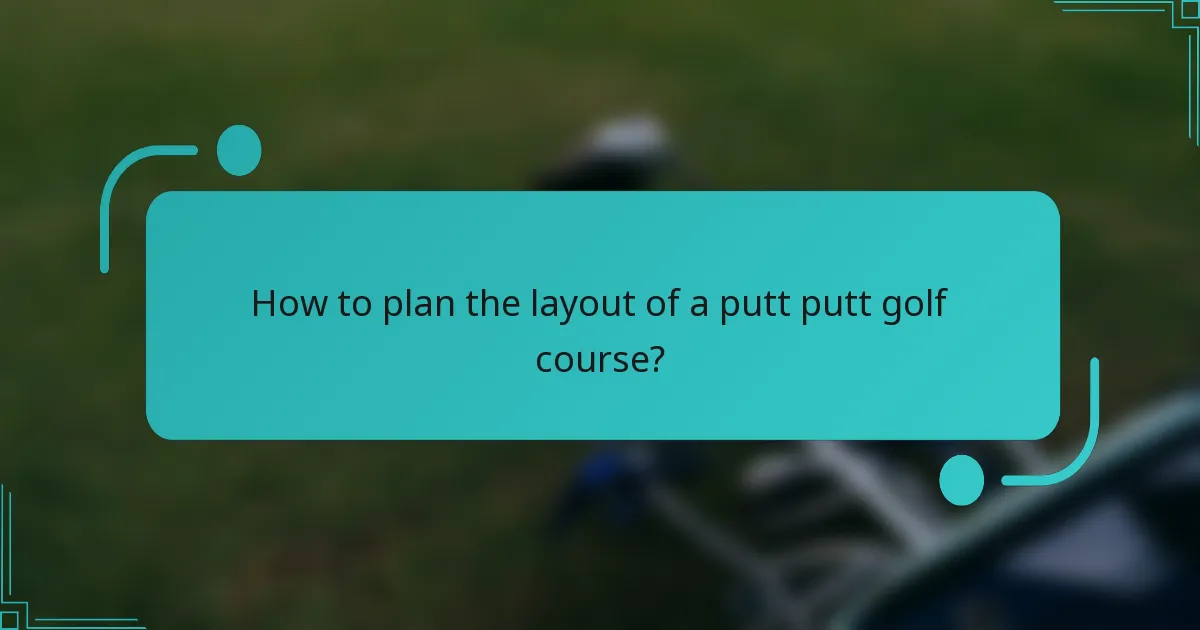 How to plan the layout of a putt putt golf course?