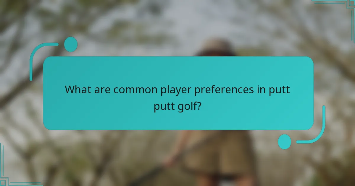 What are common player preferences in putt putt golf?