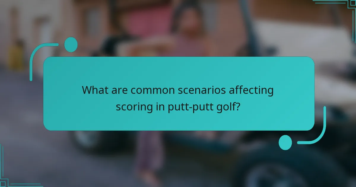 What are common scenarios affecting scoring in putt-putt golf?