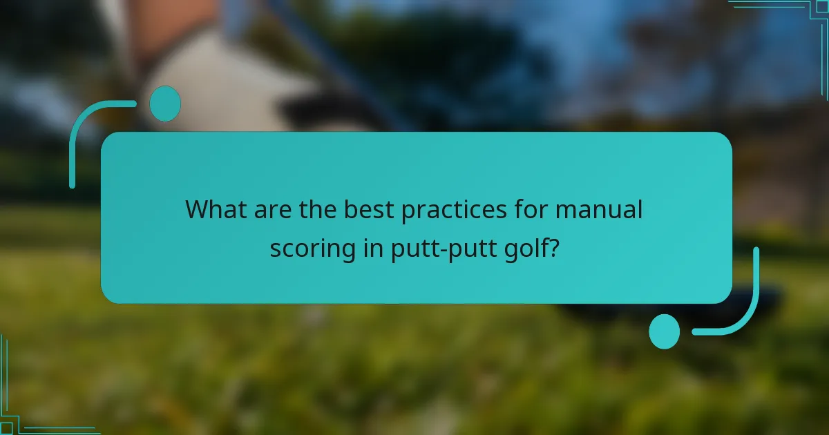 What are the best practices for manual scoring in putt-putt golf?