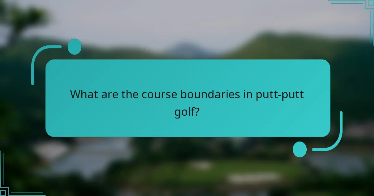 What are the course boundaries in putt-putt golf?