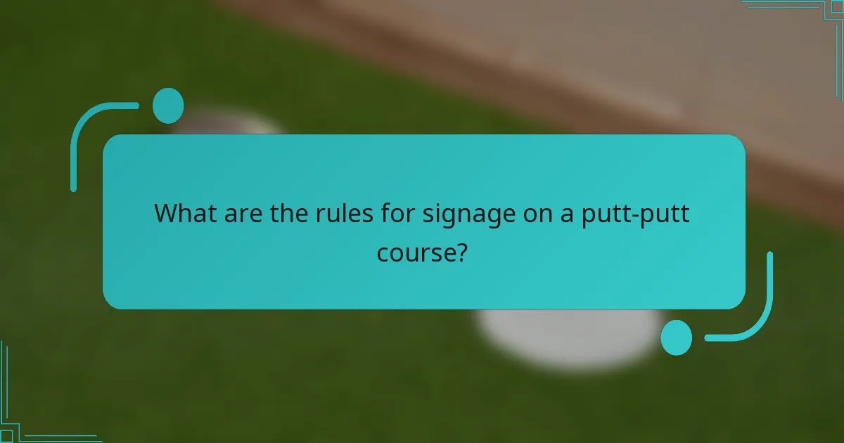 What are the rules for signage on a putt-putt course?