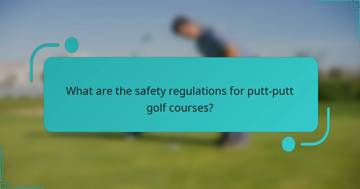 What are the safety regulations for putt-putt golf courses?
