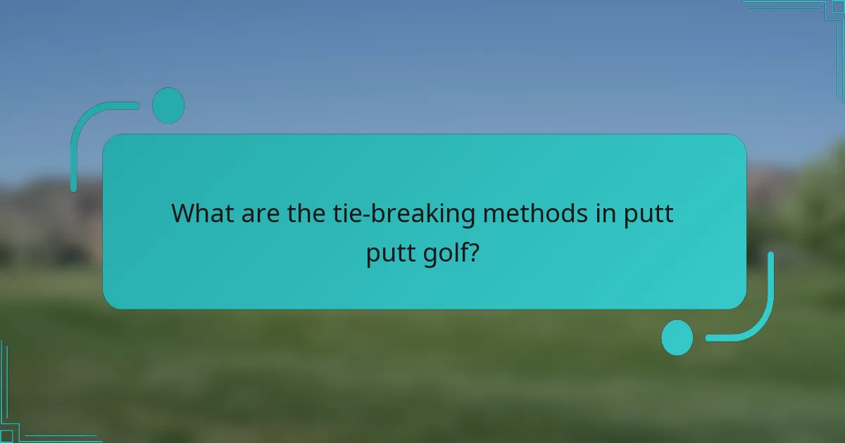 What are the tie-breaking methods in putt putt golf?