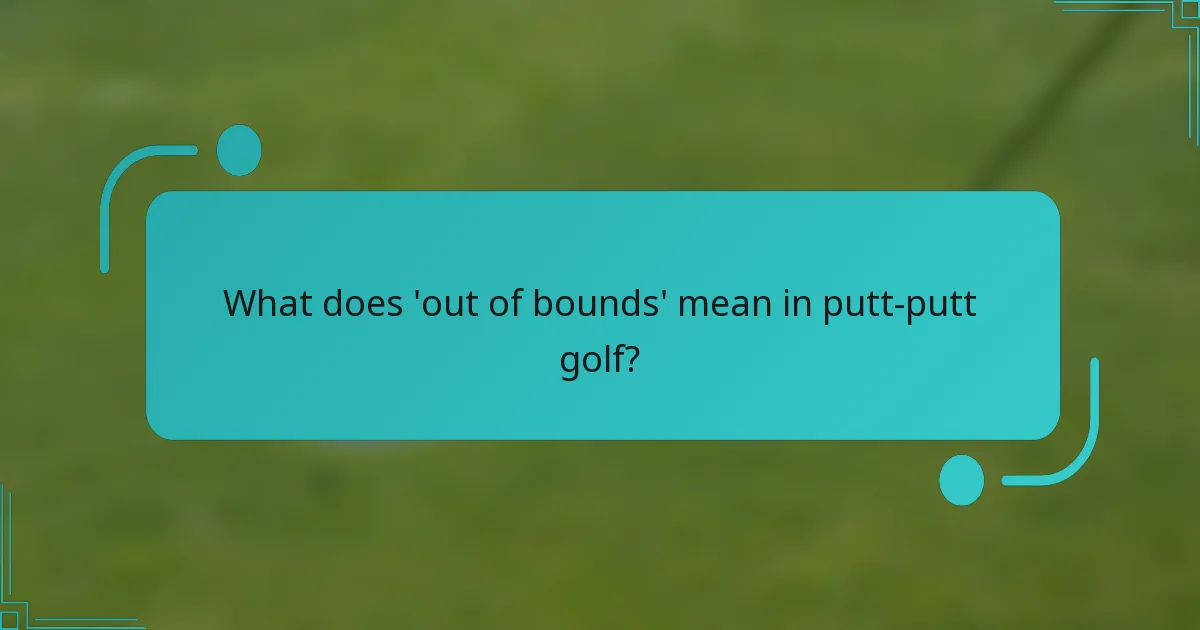 What does 'out of bounds' mean in putt-putt golf?