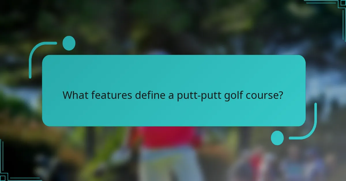 What features define a putt-putt golf course?