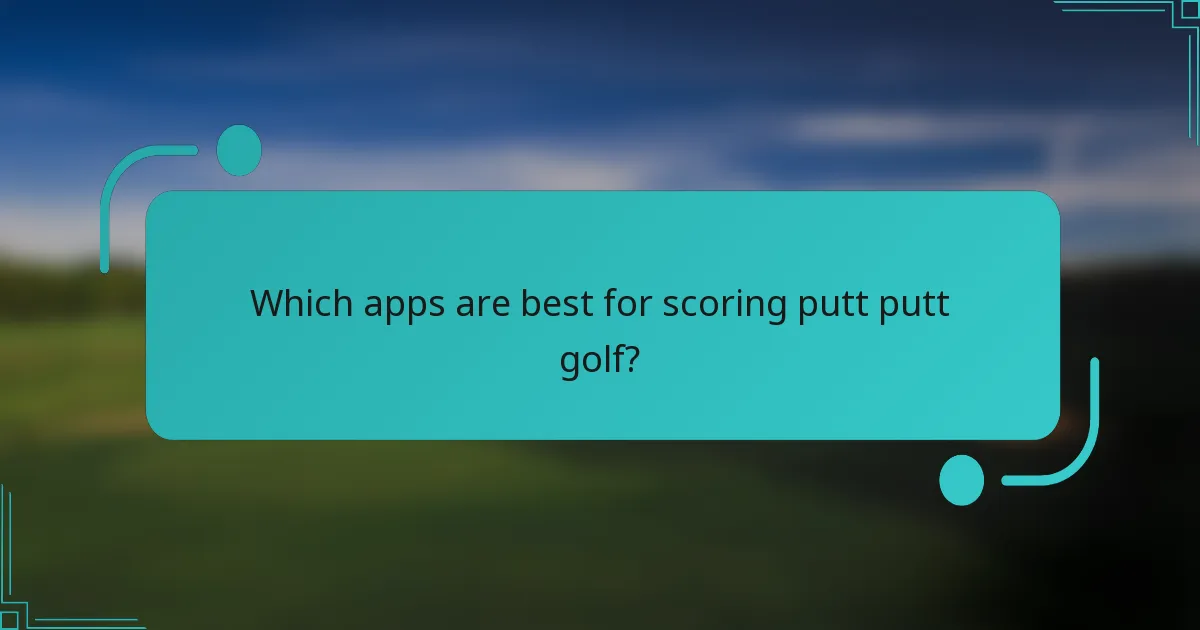 Which apps are best for scoring putt putt golf?