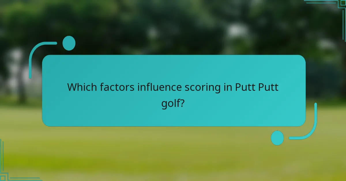 Which factors influence scoring in Putt Putt golf?