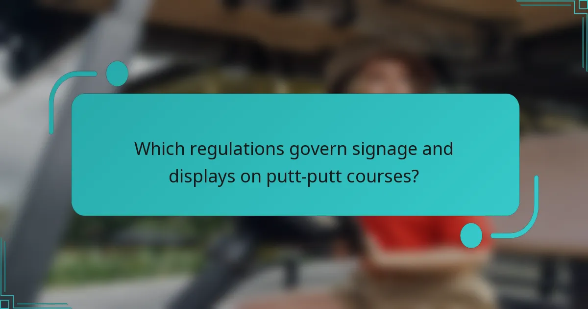 Which regulations govern signage and displays on putt-putt courses?