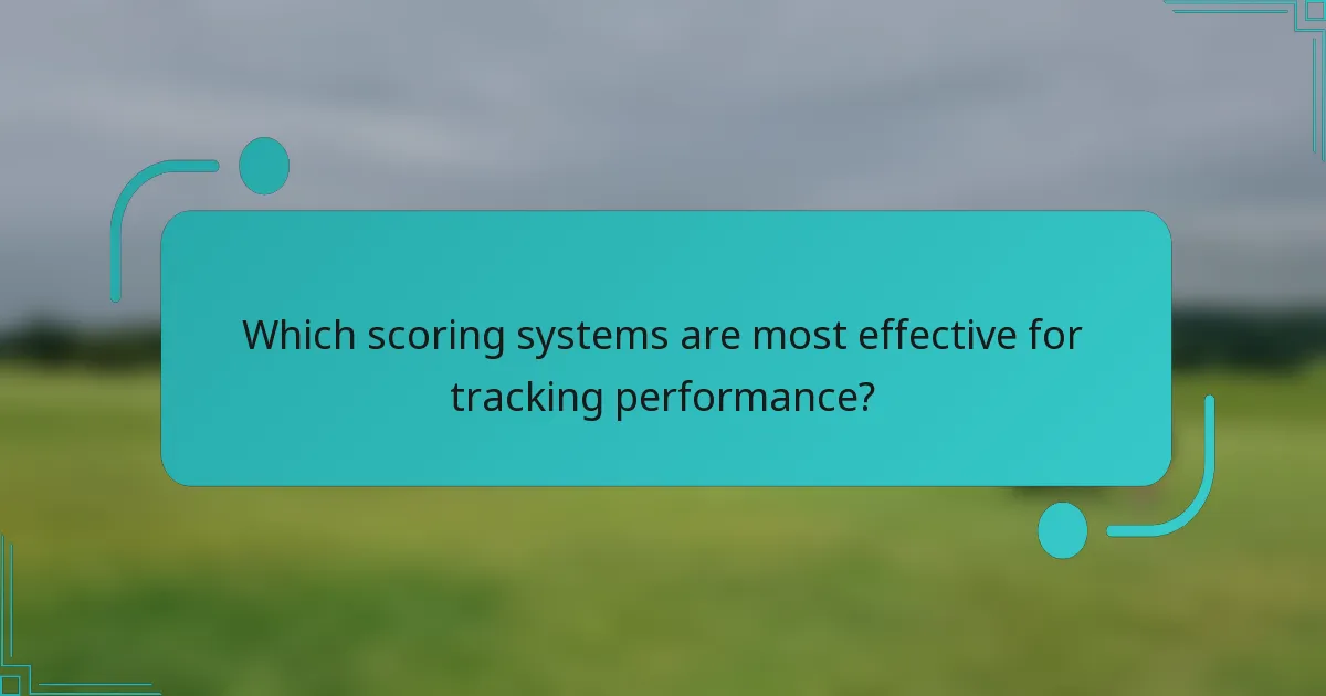 Which scoring systems are most effective for tracking performance?